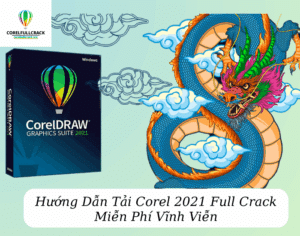 Hướng Dẫn Tải Corel 2021 Full Crack Miễn Phí Vĩnh Viễn