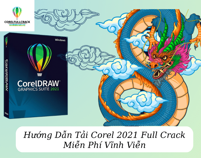 Hướng Dẫn Tải Corel 2021 Full Crack Miễn Phí Vĩnh Viễn